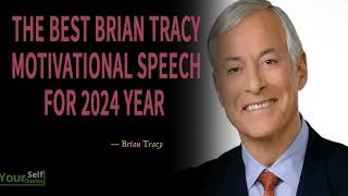 The Best Brian Tracy Motivational Speech For 2024 Year - New Brian Tracy