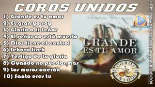 Grande Es Tu Amor 2017 - Coros Unidos (Disco Completo)