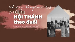 BÀI GIẢNG | 7 ĐIỀU HỘI THÁNH THEO ĐUỔI | KHẢI HUYỀN 2 - 3