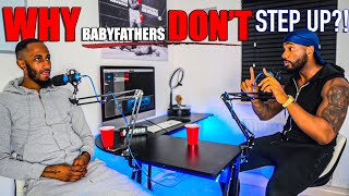 THIS Is Why BabyFathers DON’T Step Up!