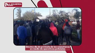 Décimo día de protesta de los cosecheros en medio de operativos policiales