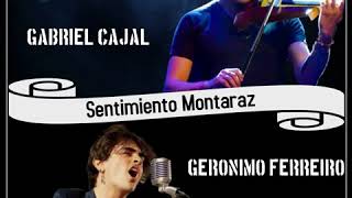 Gabriel Cajal, Gerónimo Ferreiro - Sentimiento Montaraz