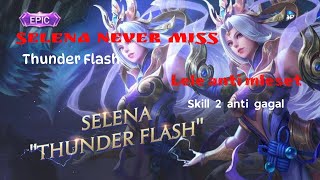 WTF!!  SELENA THUNDER FLASH SKILL 2 NEVER MISS Skill 2 Anti Gagal Lele Anti Meleset⁉️😂