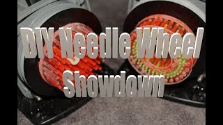 DIY Needle Wheel Showdown