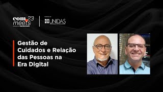 Gestão de cuidados e relação das pessoas na era digital | Unidas | FISWeek23