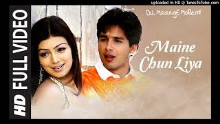 MAINE CHUN LIYA Full Video | Dil Maange More |  Shahid Kapoor, Ayesha Takia, Soha Ali Khan