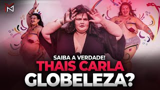 THAÍS CARLA GLOBELEZA? SAIBA A VERDADE!