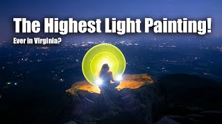 Light Painting on top of a Freaking Mountain! Light Painting Vlog 55