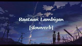 Raataan Lambiyaan Slowed & Reverb [slowverb] | Jubin Nautyal Lofi | Shershaah | Tanishq B, Asees