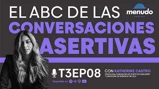 Episodio 08 – El ABC de las conversaciones asertivas - Katherine Castro - [T3] Menudo Podcast APAP