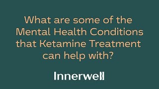 What Are Some of the Mental Health Conditions that Ketamine Treatment Can Help With?