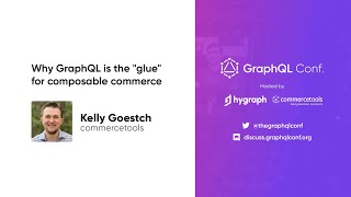 Why GraphQL is the "glue" for composable commerce | Kelly Goestch | The GraphQL Conf. 2022