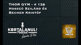 THOR GYM - # 138 - Hosszú Szilárd és Becher Kristóf - KORTALANUL PODCAST