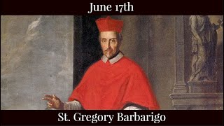 Mon June 17 2024 - St. Gregory Barbarigo