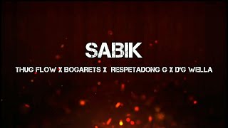 Thug Flow - SABIK Feat. Bogarets , Rsptd G , D'G Wella  [Prod by. Doble A nc Beats]