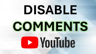 How To Turn On / Off Comments On YouTube