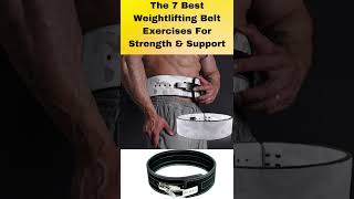 7 Best Weightlifting Belt Exercises For Strength & Support | Weightlifting Belt workout | #shorts