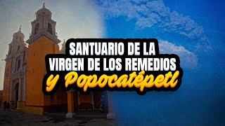 Santuario de la Virgen de los Remedios y el Popocatépetl en Cholula, Puebla | Historia y recorrido