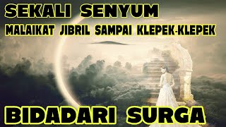 Senyum Bidadari Surga, Malaikat Jibril Sampai Sujud