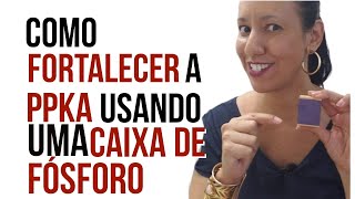 Como Fortalecer a PPKA com uma Caixa de Fósforo