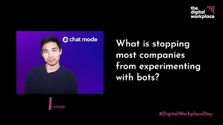 What is stopping most companies from experimenting with bots?