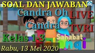 Soal dan Jawaban live TVRI 13 Mei 2020 kelas 1-3 Sahabat Pelangi Candra Oh Candra