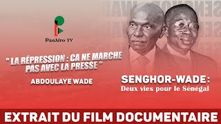 ABDOULAYE WADE : "LA RÉPRESSION NE MARCHE PAS AVEC LA PRESSE" / EXTRAIT FILM "SENGHOR - WADE"