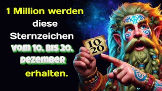 1 Million werden diese Sternzeichen vom 10  bis 20  Dezember erhalten