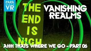 Vanishing Realms ► Part 6 - The End is Nigh!