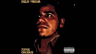 Tomie Cacique - ReUp Maria