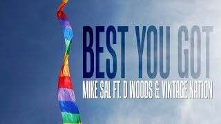 Mike Sal - Best You Got ft. D Woods & Vintage Nation