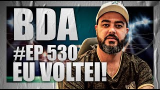 ☕️DANILO ESTÁ DE VOLTA! BDA #530☕️