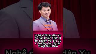 Nghệ sĩ Nhân dân Xuân Bắc Chính Thức Đảm Nhiệm Vai Trò Cục Trưởng Cục Nghệ Thuật Biểu Diễn#phutho.tv