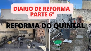 REFORMA DO QUINTAL ( Diário de Reforma PARTE 6°