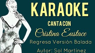 Karaoke | Canta con Cristina Eustace - Regresa Versión Balada 🎤