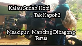 Mancing Mania Jatigede Kalau Sudah Hobi !!Tak Kapok2 Meskipun  Mancing Dibagong Terus