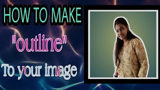 || How to create outline to your image || మీ ఫోటో కి white outline ఎలా ఇవ్వాలో తెలుసుకోండి ||