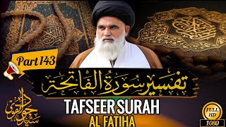 Tafseer Sura Fatiha | Part 143 | Syed Jawad Naqvi | Qawl Sadid