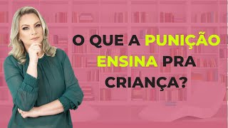 O que as punições e castigos ensinam pra criança?