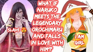 What If Naruko Meets The Legendary Orochimaru And Falls In Love With Him? FULL SERIES What if naruto