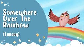 Somewhere Over The Rainbow - Kids Song Lullaby Sleep Music for Children Babies Lyrics