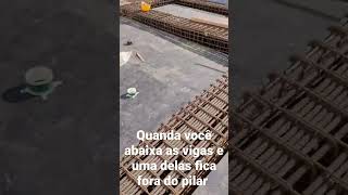 Quanda você abaixa as vigas e uma delas fica fora do pilar