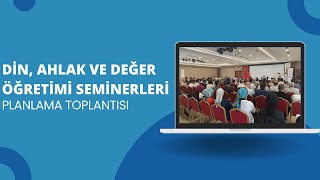 Din, Ahlak ve Değer Öğretimi Seminerleri Planlama Toplantısı