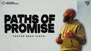 PATHS OF PROMISE | Pastor Noah Floyd