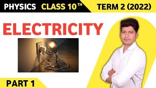 Electricity - 01 | Electric Charges and Current | Chapter 12 | NCERT | Class 10 | Term 2