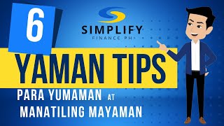 6 Yaman Tips Kung Paano Yumaman at Manatiling Mayaman