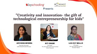 "Creativity & Innovation-The gift of technological entrepreneurship" | Ezyschooling | Moonshotjr