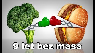 9 let bez masa-Co se se mnou stalo? (9 years without meat-what happened?)