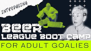 Beer League Boot Camp: The Ultimate Training Manual for Adult Hockey Goalies