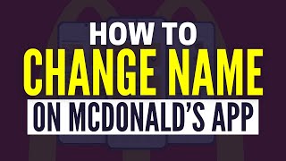 How To Change Your Name On McDonald's App